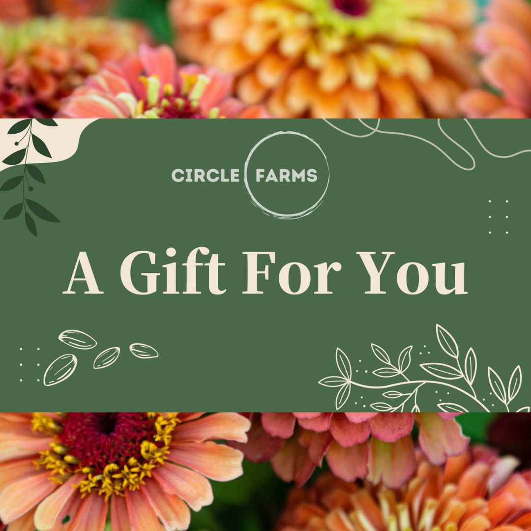 Circle Farms Gift Card - Circle Farms seeds