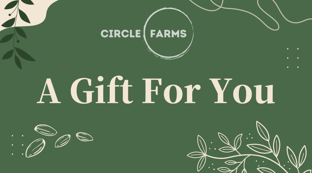 Circle Farms Gift Card - Circle Farms seeds