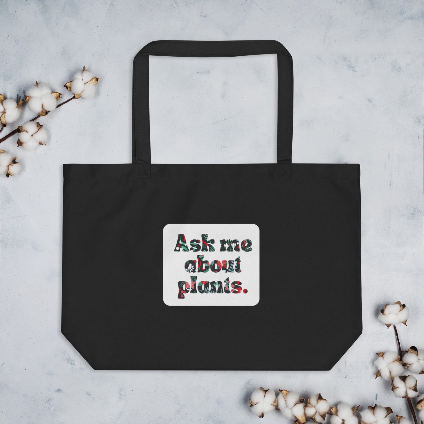 "Ask Me About Plants" Large Organic Tote Bag
