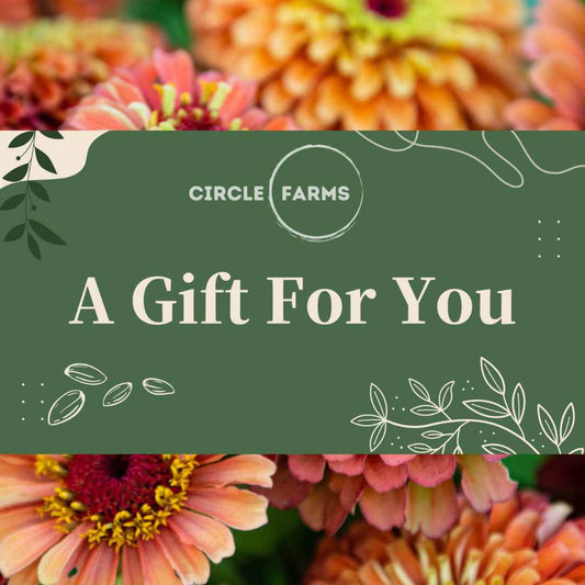Circle Farms Gift Card - Circle Farms seeds